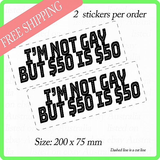 IM NOT GAY , QTY 2, DECAL STICKER (LAMINATED) Die Cut for Car ,Ute, Caravan